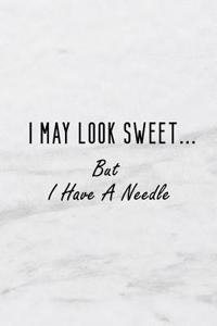 I May Look Sweet... But I Have a Needle