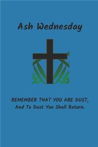 Ash Wednesday Remember That You Are Dust