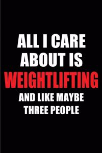 All I Care about Is Weightlifting and Like Maybe Three People