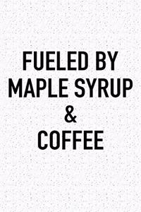 Fueled by Maple Syrup and Coffee