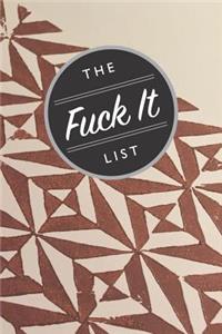 The Fuck It List