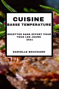 Cuisine Basse Temperature 2021 (Sous Vide Cookbook 2021 French Edition)