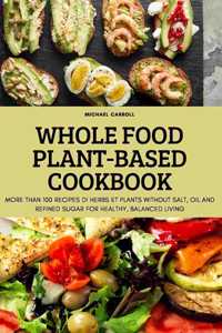 Whole Food Plant-Based Cookbook