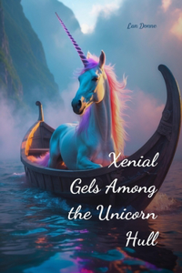 Xenial Gels Among the Unicorn Hull