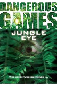 Dangerous Games: Jungle Eye!