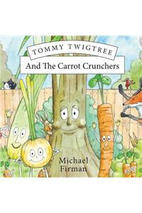 Tommy Twigtree And The Carrot Crunchers