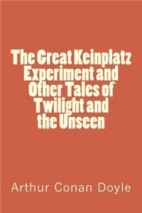 The Great Keinplatz Experiment and Other Tales of Twilight and the Unseen