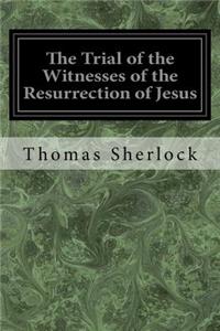 The Trial of the Witnesses of the Resurrection of Jesus