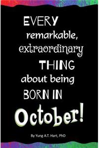 Every Remarkable, Extraordinary Thing About Being Born in OCTOBER!