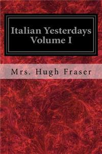 Italian Yesterdays Volume I