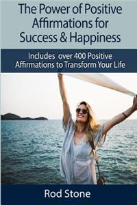 The Power of Positive Affirmations for Success & Happiness