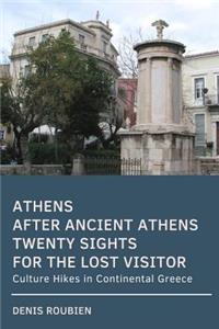 Athens after ancient Athens. Twenty sights for the lost visitor