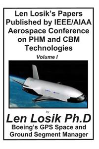 Len Losik's Papers Published by IEEE/AIAA Aerospace Conference on PHM and CBM Technologies Volume I