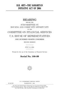 H.R. 4057: The Samaritan Initiative Act of 2004