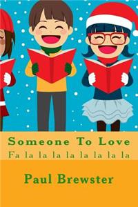 Someone to Love: Fal La La La La La La La La