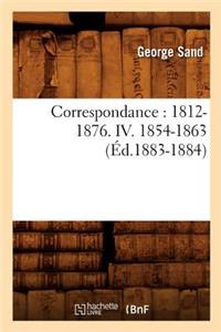Correspondance: 1812-1876. IV. 1854-1863 (Éd.1883-1884)