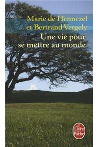 Une Vie Pour Se Mettre Au Monde
