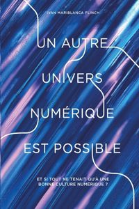 autre univers numérique est possible