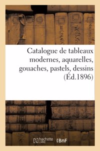 Catalogue de Tableaux Modernes, Aquarelles, Gouaches, Pastels, Dessins