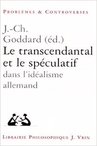 Le Transcendantal Et Le Speculatif Dans l'Idealisme Allemand
