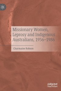 Missionary Women, Leprosy and Indigenous Australians, 1936-1986