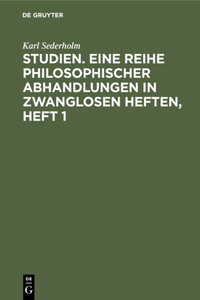 Studien. Eine Reihe Philosophischer Abhandlungen in Zwanglosen Heften, Heft 1