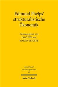 Edmund Phelps' strukturalistische Ökonomik