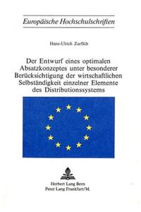 Der Entwurf eines optimalen Absatzkonzeptes unter besonderer Beruecksichtigung der wirtschaftlichen Selbstaendigkeit einzelner Elemente des Distributionssystems