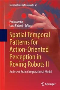 Spatial Temporal Patterns for Action-Oriented Perception in Roving Robots II