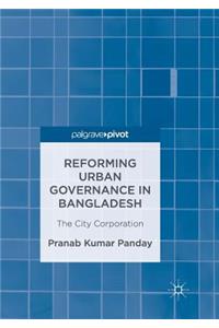 Reforming Urban Governance in Bangladesh
