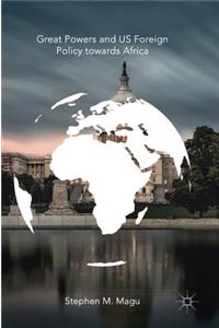 Great Powers and US Foreign Policy towards Africa