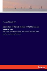 Vocabulary of Dialects Spoken in the Nicobar and Andman Isles