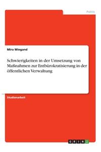 Schwierigkeiten in der Umsetzung von Maßnahmen zur Entbürokratisierung in der öffentlichen Verwaltung