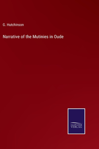 Narrative of the Mutinies in Oude