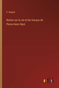 Notice sur la vie et les travaux de Pierre-Henri Nyst