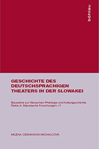 Geschichte Des Deutschsprachigen Theaters in Der Slowakei (Bausteine Zur Slavischen Philologie Und Kulturgeschichte)