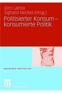 Politisierter Konsum - Konsumierte Politik