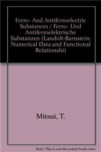 Ferro- and Antiferroelectric Substances / Ferro- und antiferroelektrische Substanzen