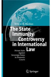 The State Immunity Controversy in International Law