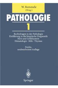 Pathologie 1: Rechtsfragen in Der Pathologie, Einfuhrung in Die Bioptische Diagnostik, Herz Und Gefasystem, Hamatologie, Milz, Thymus