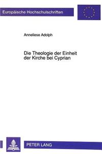 Theologie Der Einheit Der Kirche Bei Cyprian