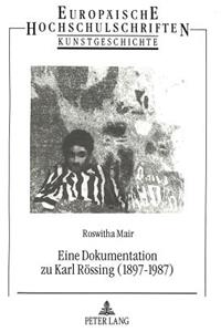 Eine Dokumentation Zu Karl Roessing (1897-1987)
