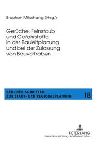 Gerueche, Feinstaub Und Gefahrstoffe in Der Bauleitplanung Und Bei Der Zulassung Von Bauvorhaben