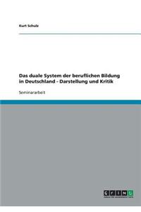 Duale System Der Beruflichen Bildung in Deutschland. Darstellung Und Kritik.