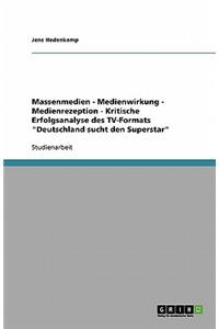 Massenmedien - Medienwirkung - Medienrezeption - Kritische Erfolgsanalyse des TV-Formats 
