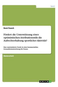 Fördert die Unterstützung eines optimistischen Attributionsstils die Aufrechterhaltung sportlicher Aktivität?