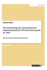 Entwicklung der österreichischen Außenwirtschaft ab 1950 mit Schwerpunkt ab 1995