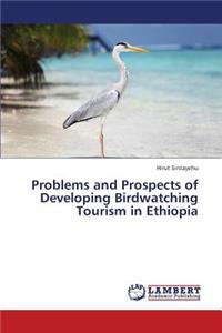 Problems and Prospects of Developing Birdwatching Tourism in Ethiopia