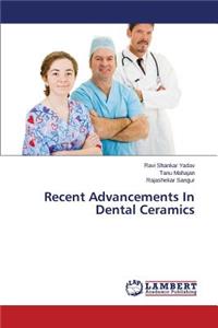 Recent Advancements In Dental Ceramics