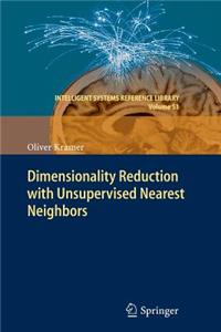 Dimensionality Reduction with Unsupervised Nearest Neighbors